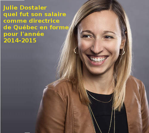 Julie Dostaler quel fut son salaire comme directrice de Qubec en forme pour l'anne 2014-2015