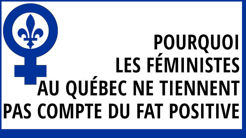 Au Qubec, les fministes ne s'associent pas  la philosophie du body positive parce que les influenceuses de ce mouvement sexualisent leur corps sur leurs rseaux sociaux.