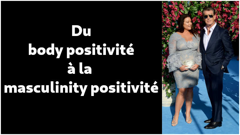 Du body positivité à la masculinity positivité Sans les hommes, il n'y aurait pas eu le mouvement body positive