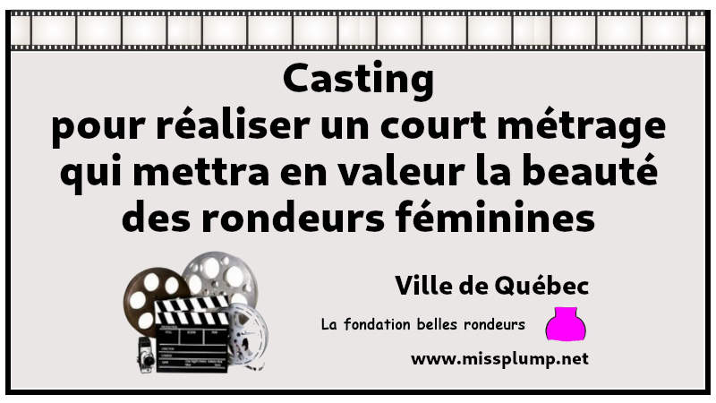 Casting pour raliser un court mtrage qui mettra en valeur la beaut des rondeurs fminines