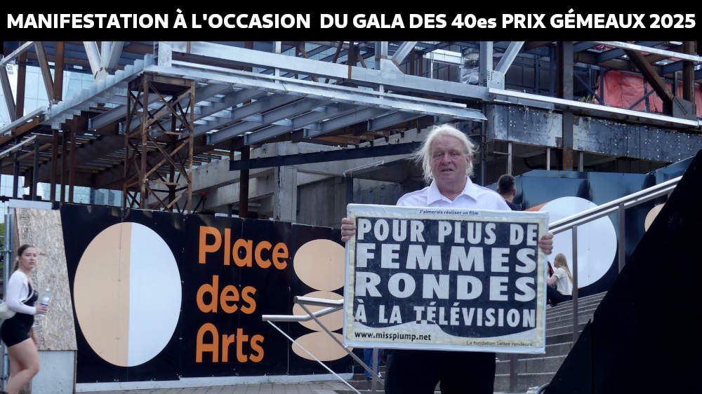 José Breton manifestant devant la place des arts Pour plus de femmes rondes à la télévision Manifestation pour plus de femmes rondes à la télévision lors de la remise des 40es prix Gémeaux 2025