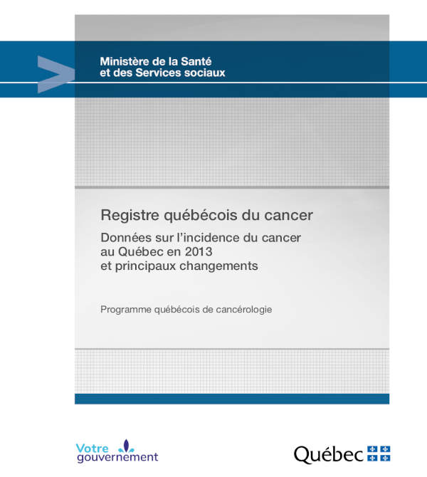 Le Gouvernement possde des statistiques que l'on retrouve dans le Registre qubcois du cancer.
