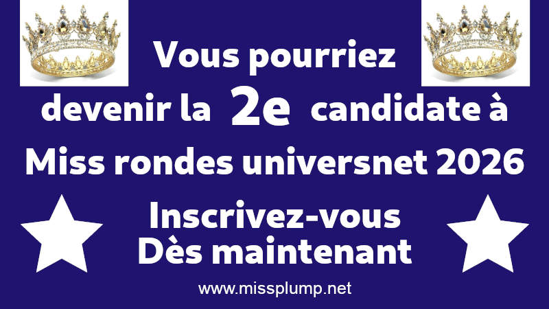 Vous pourriez devenir la 2e candidate à Miss rondes universnet 2026 Inscrivez-vous dès maintenant Il est grand temps de vous inscrire au Concours miss ronde universnet 2026